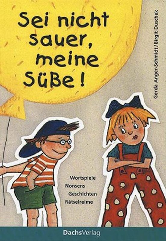 Sei nicht sauer, meine Süsse