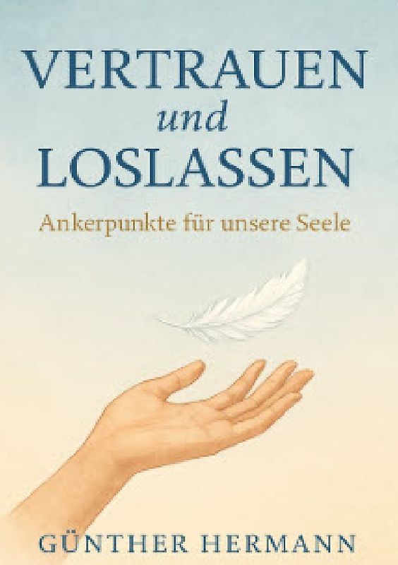 VERTRAUEN und LOSLASSEN - Ankerpunkte für unsere Seele