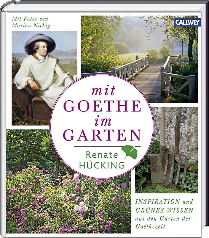 Mit Goethe im Garten. Inspiration und grünes Wissen aus den Gärten der Goethezeit