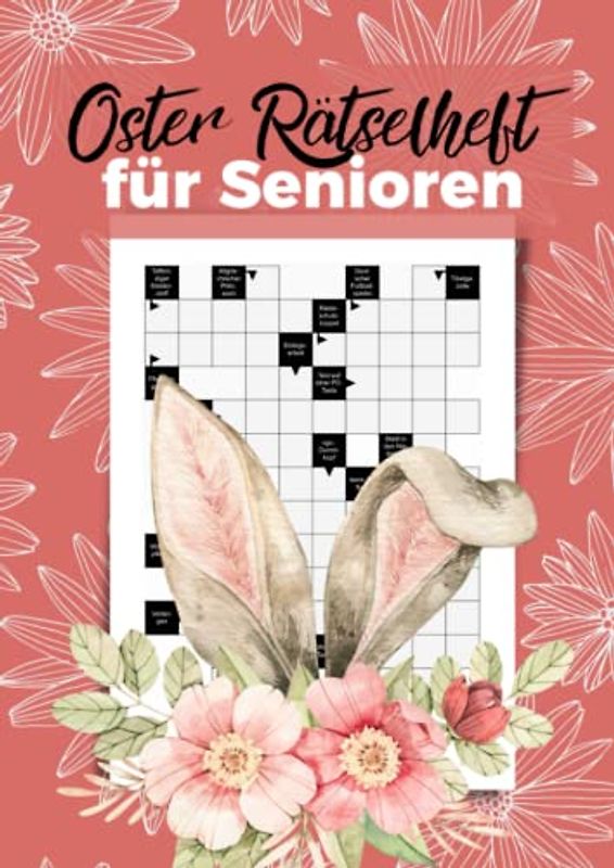 Oster Rätselheft für Senioren: Knifflige Kreuzworträtsel für schlaue Omas und Opas | Das Ostergeschenk für die Großeltern