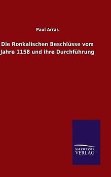 Die Ronkalischen Beschlüsse vom Jahre 1158 und ihre Durchführung