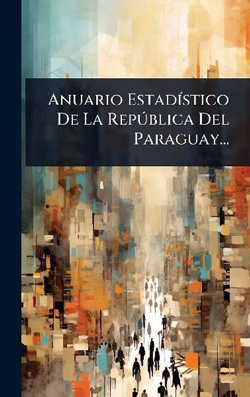 Anuario EstadÃ-stico De La RepÃ°blica Del Paraguay...