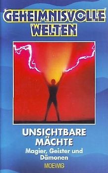 Geheimnisvolle Welten: Unsichtbare Mächte  - Magier, Geister, Dämonen