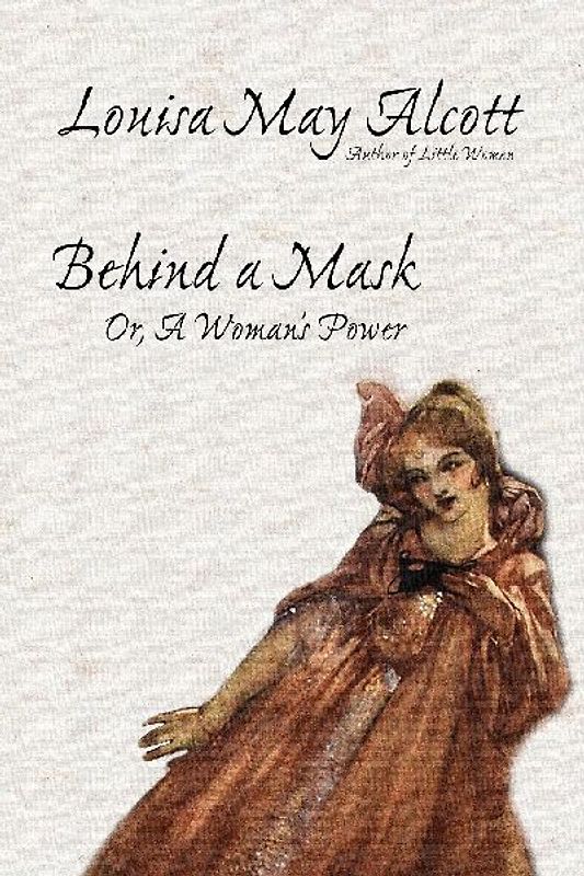 Behind a Mask, or, A Woman's Power