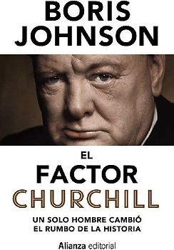 El factor Churchill : un solo hombre cambió el rumbo de la historia