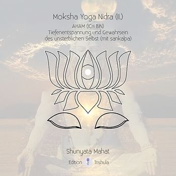 Moksha Yoga Nidra (II.) - AHAM (ICH BIN)