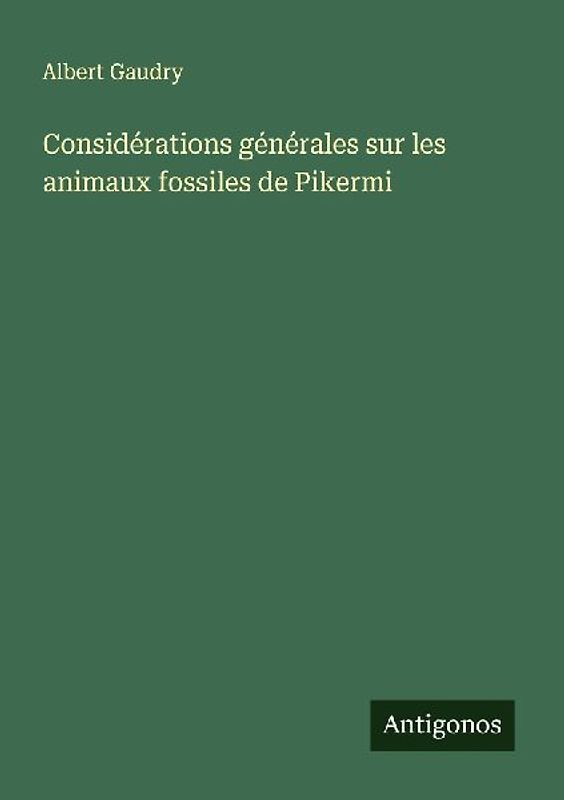 Considérations générales sur les animaux fossiles de Pikermi