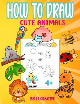 How To Draw Cute Animals: The Ultimate Guide For Kids Ages 4 and Above (Ultimate Adorable Draw, Band 1)