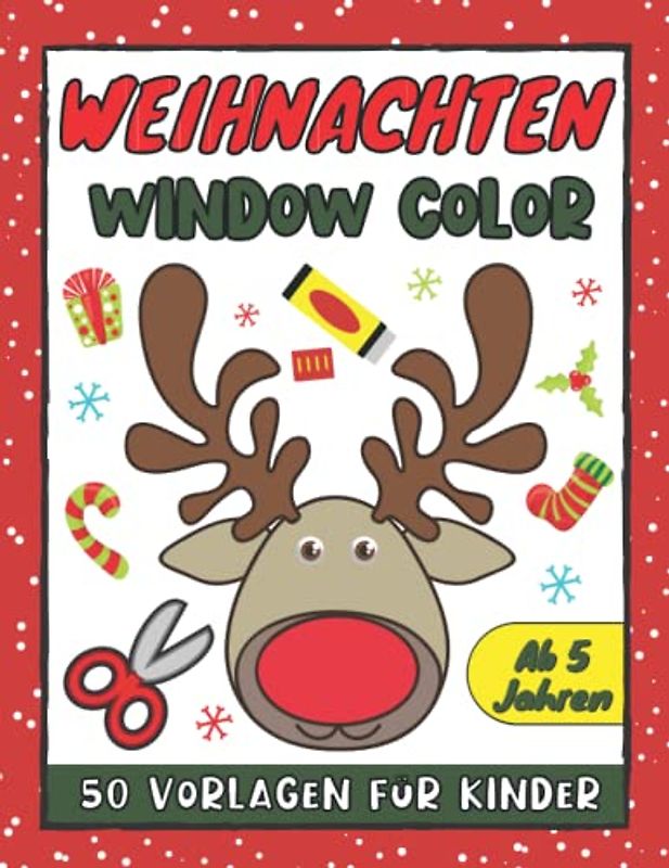 50 Weihnachten Window Color Vorlagen für Kinder ab 5 Jahren: Fensterbilder für Kinder und Erwachsene | Verschiedene und kindgerechte Weihnachtsmotive für Mädchen und Jungen