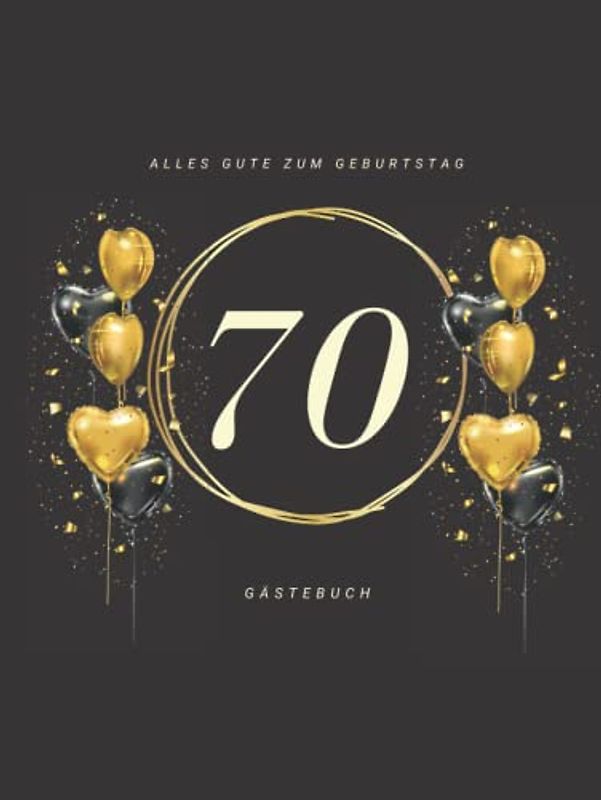 Gästebuch 70 Geburtstag: Buch zum Eintragen für Glückwünsche und die schönsten Fotos der Gäste I Geschenk für Frau oder Mann I Geschenkidee 70. Geburtstag