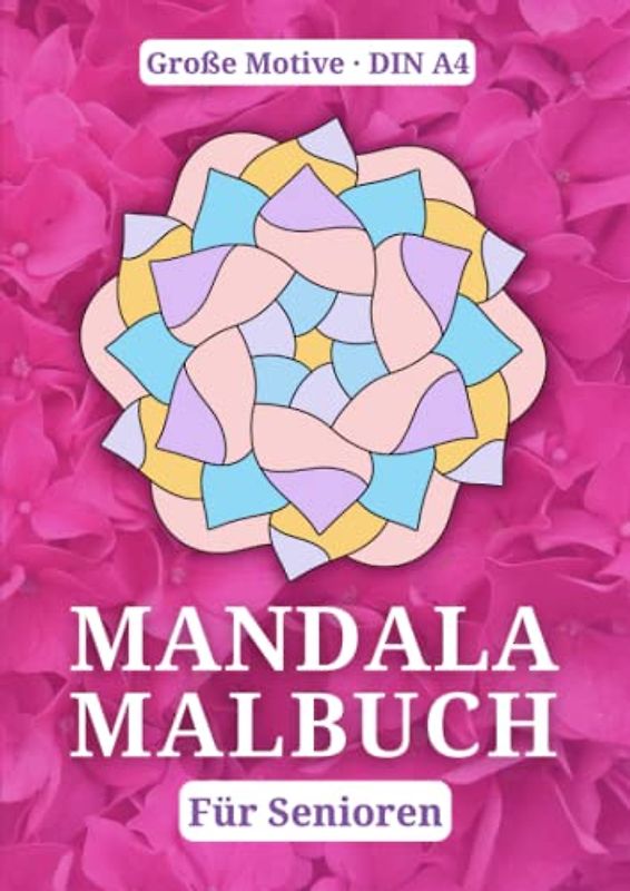 Mandala Malbuch für Senioren - Große Motive DIN A4: Einfache Mandala-Muster für Senioren | 50 Motive zum Ausmalen | 50 Bezaubernde Sprüche über das Leben
