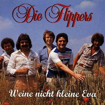 die Flippers - Weine Nicht Kleine Eva