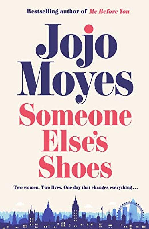 Someone Else’s Shoes: The No 1 Sunday Times bestseller from the author of Me Before You and The Giver of Stars