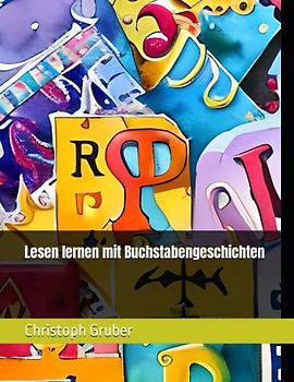 Lesen lernen mit Buchstabengeschichten: Eine Reise durch das ABC