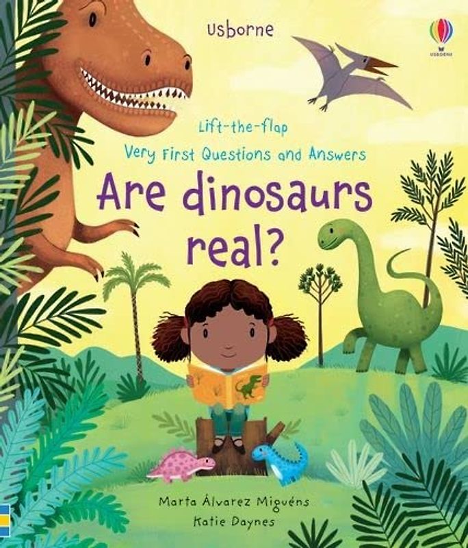 Are Dinosaurs Real? (Very First Lift-the-Flap Questions and Answers): 1 (Very First Questions and Answers)