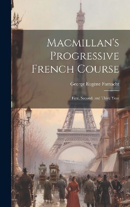 Macmillan's Progressive French Course: First, Second, and Third Year