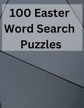 100 Ultimate Easter Word Search Book: Challenging and Fun Word Puzzles for Adults, Seniors and Kids Alike to Unwind and Relax During the Spring Season | Large Print , A4 , 126 Pages