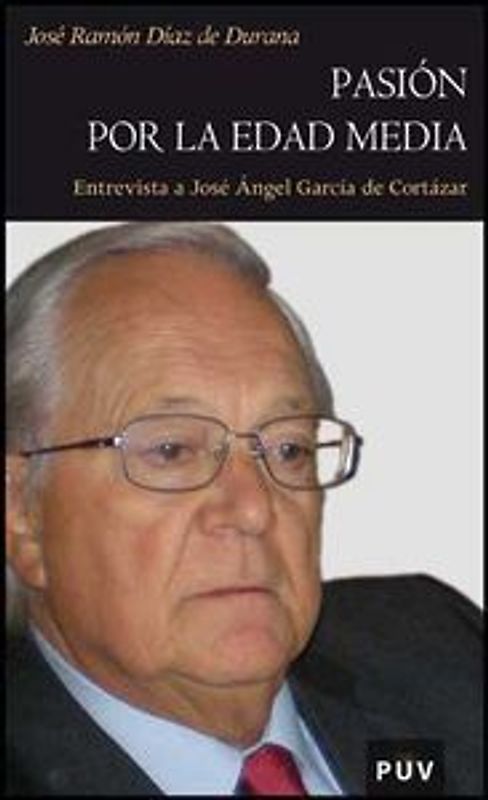 Pasión por la Edad Media : entrevista a José Ángel García de Cortázar