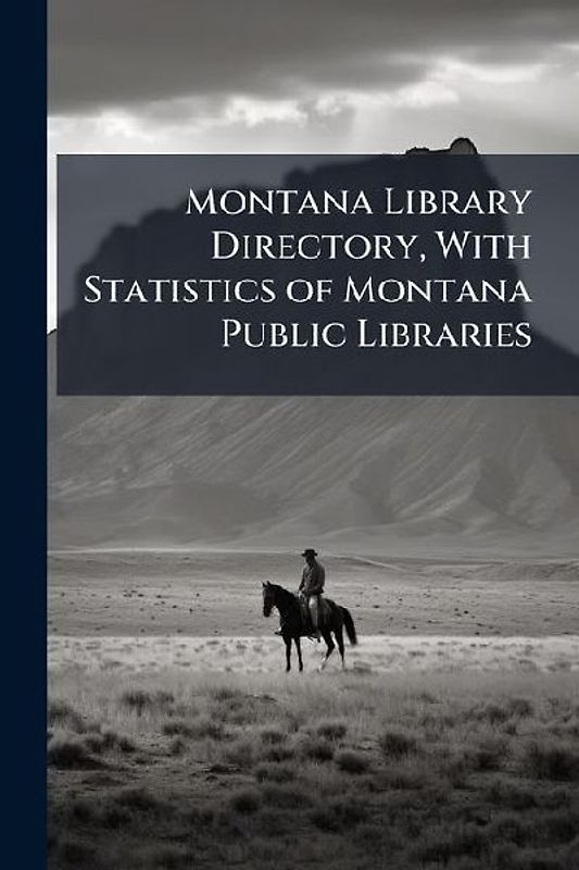 Montana Library Directory, With Statistics of Montana Public Libraries
