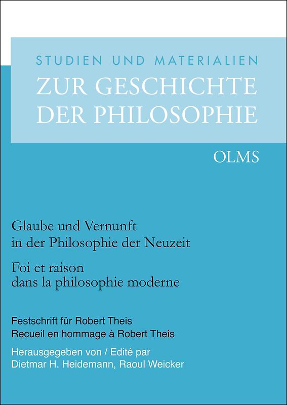 Glaube und Vernunft in der Philosophie der Neuzeit. Foi et raison dans la philosophie moderne