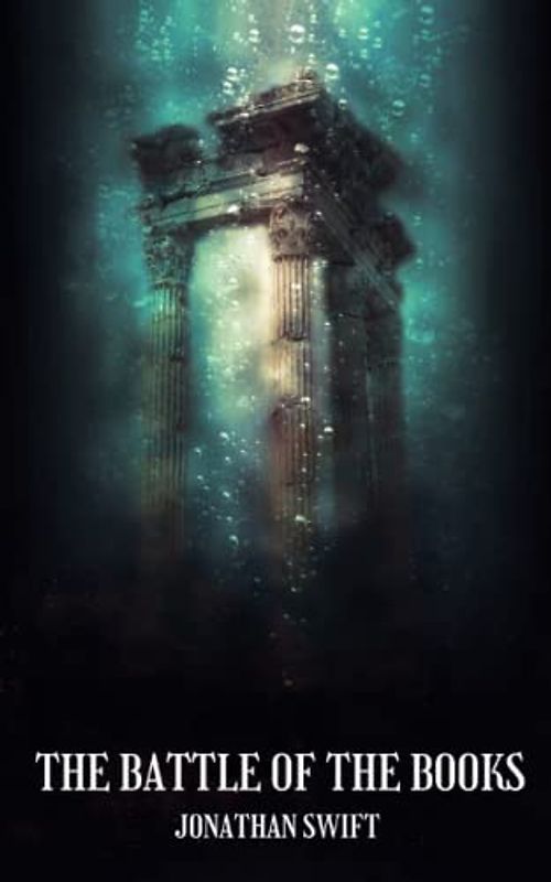 The Battle of the Books: The original 1704 literary classic novel