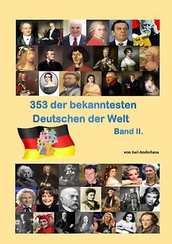 353 der bekanntesten Deutschen der Welt - Band 2.