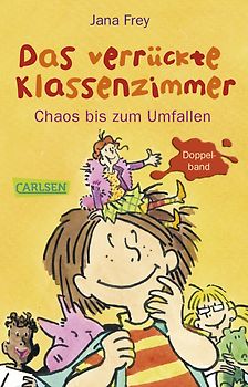Das verrückte Klassenzimmer: Das verrückte Klassenzimmer - Chaos bis zum Umfallen