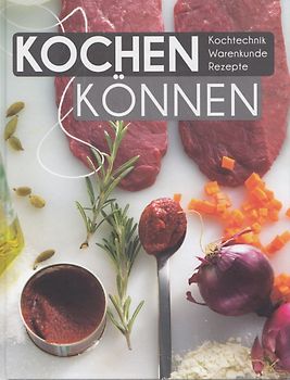 Kochen können: Kochtechnik, Warenkunde, Rezepte - Susanne Bodensteiner [Gebundene Ausgabe]