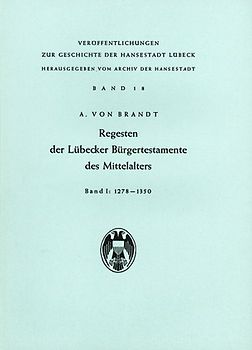 Regesten der Lübecker Bürgertestamente des Mittelalters / Regesten der Lübecker Bürgertestamente des Mittelalters