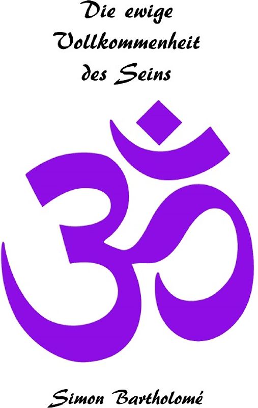 DIE EWIGE VOLLKOMMENHEIT DES SEINS