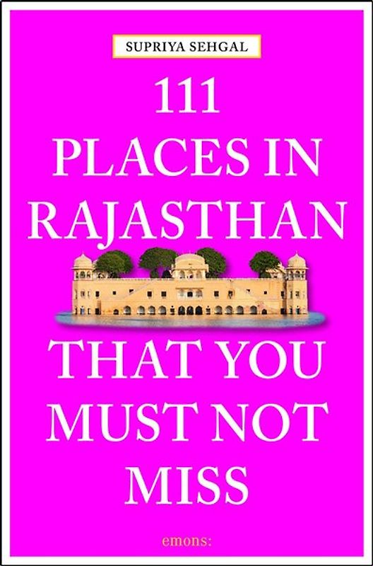 111 Places in Rajasthan that you must not miss