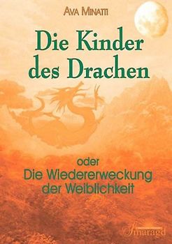 Die Kinder des Drachen oder die Wiedererweckung der Weiblichkeit