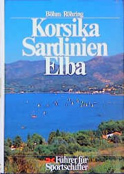 Korsika, Sardinien, Elba. Führer für Sportschiffer