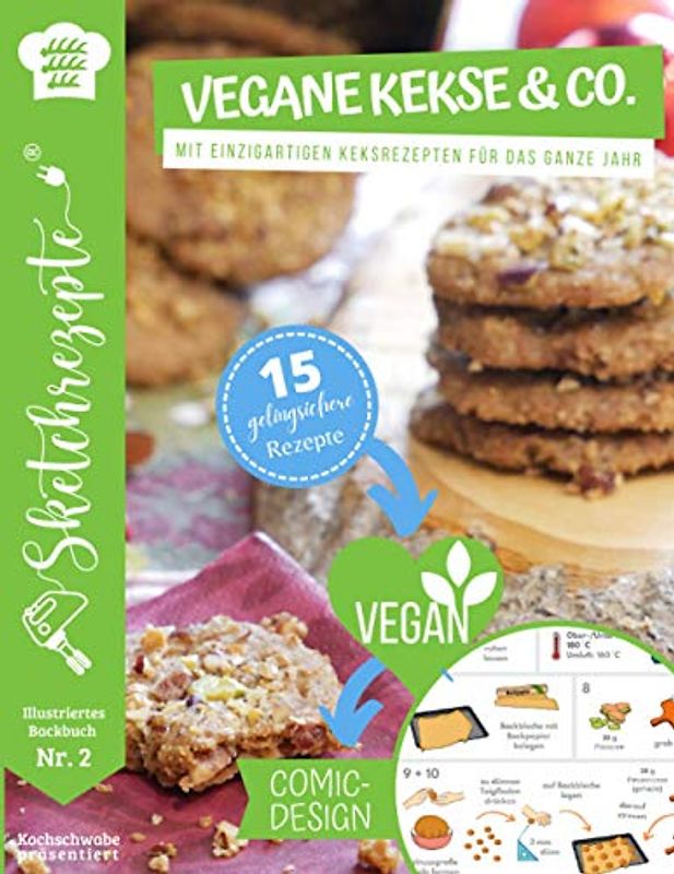 Vegane Kekse & Co.: Mit einzigartigen Keksrezepten für das ganze Jahr