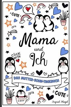 Mama und ich - Das Mutter-Sohn-Tagebuch: Mutter-Sohn-Tagebuch, Geheimes Tagebuch zwischen Mutter und Sohn, Tagebuch zwischen dir und mir - Für Jungen ab 9 Jahren. Geschenk für Teenager.
