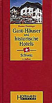Gast-Häuser und historische Hotels Schweiz