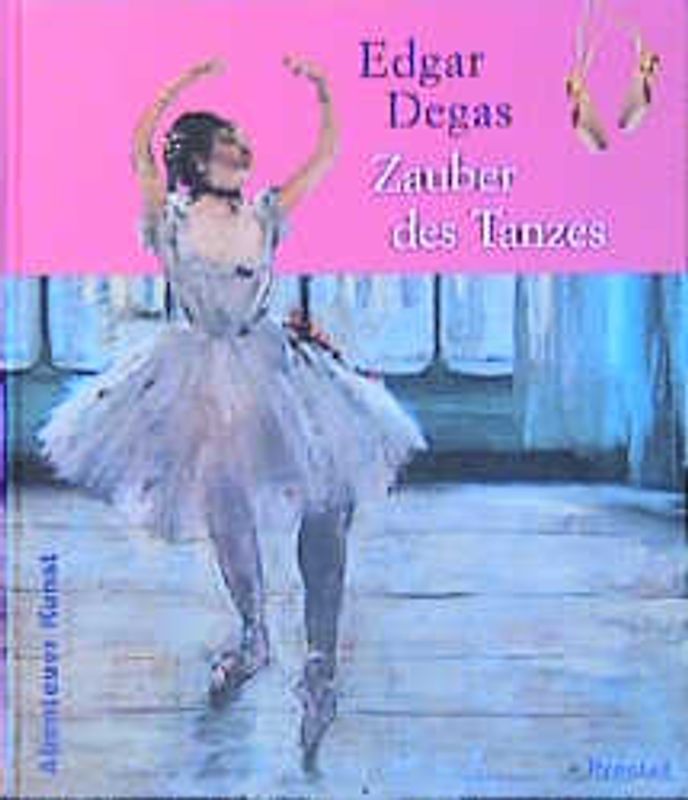 Edgar Degas - Der Zauber des Tanzes