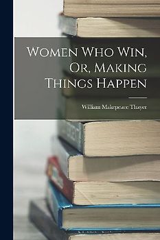 Women Who Win, Or, Making Things Happen