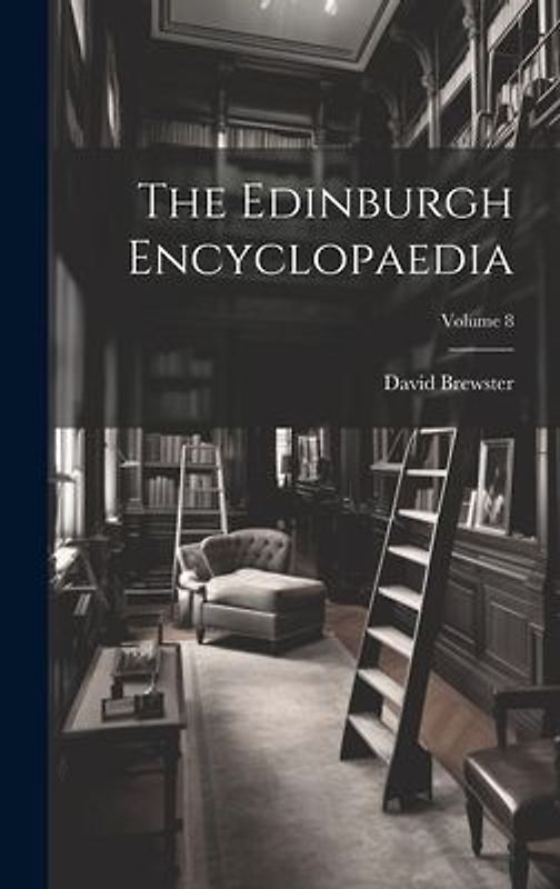 The Edinburgh Encyclopaedia; Volume 8