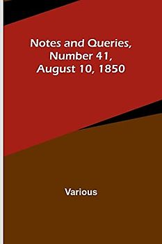 Notes and Queries, Number 41, August 10, 1850