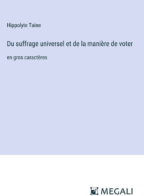 Du suffrage universel et de la manière de voter