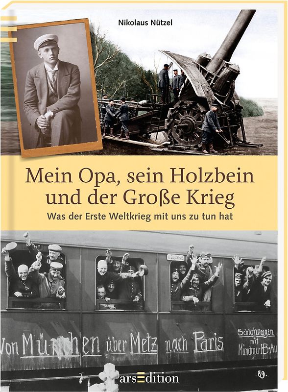 Mein Opa, sein Holzbein und der Große Krieg