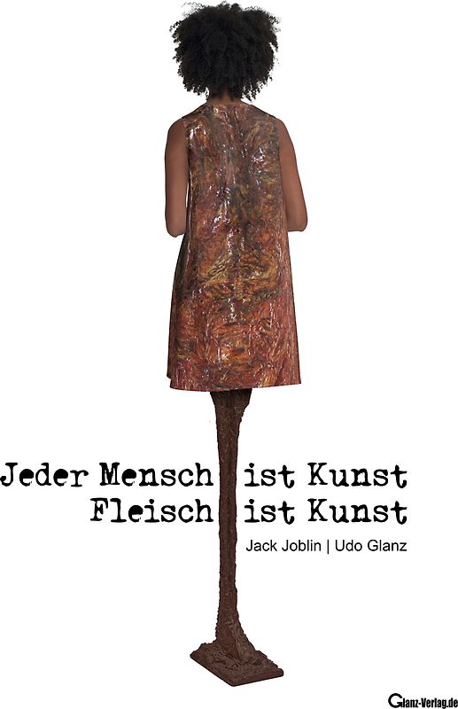 Jeder Mensch ist Kunst. Fleisch ist Kunst.