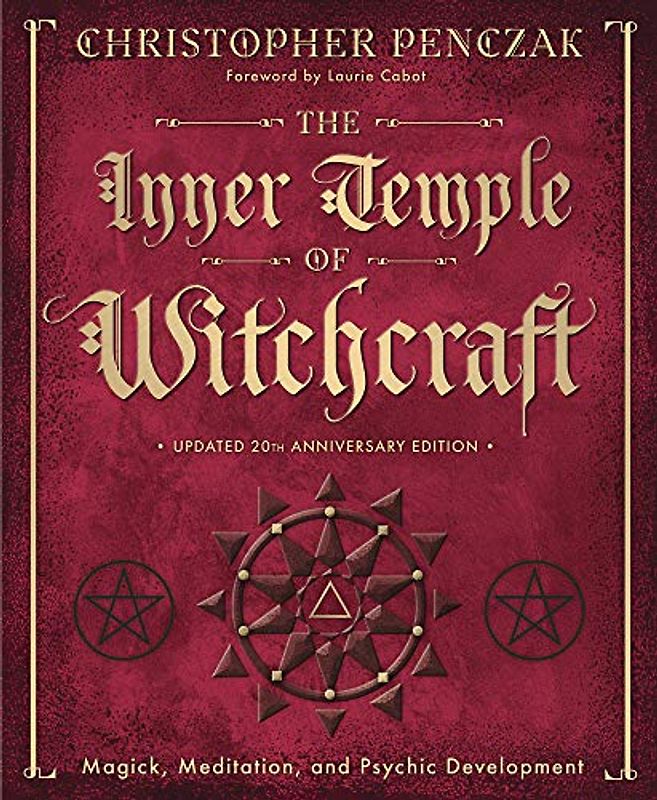 The Inner Temple of Witchcraft: Magick, Meditation and Psychic Development (Penczak Temple)