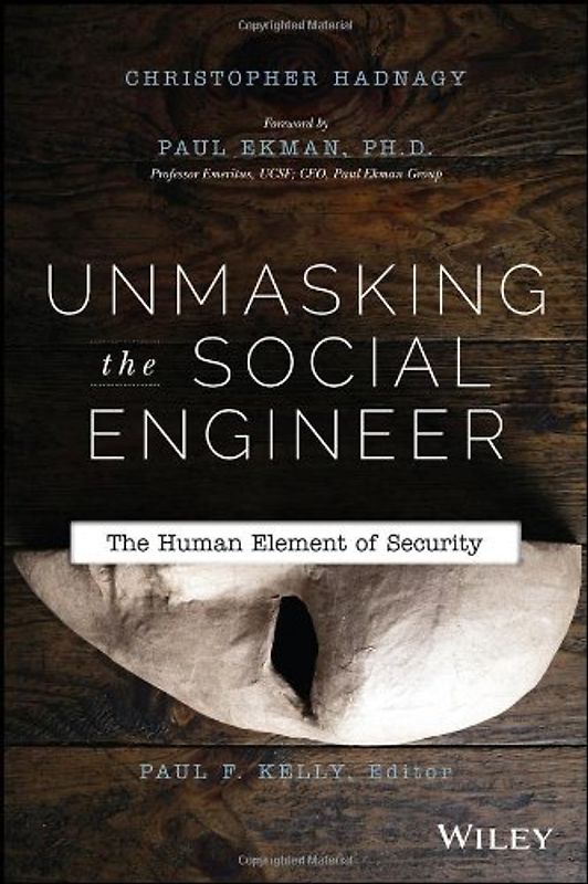 Unmasking the Social Engineer: The Human Element of Security - Hadnagy, Christopher