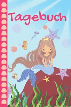 Meerjungfrauen Tagebuch: Tagebuch für Mädchen um die tollsten Erlebnisse und Erfahrungen einzutragen|120 Seiten |DIN A5| Achtsamkeit| Dankbarkeit| ... Erlebtes festhalten und dokumentieren Mädchen