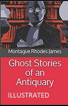 Ghost Stories of an Antiquary Illustrated
