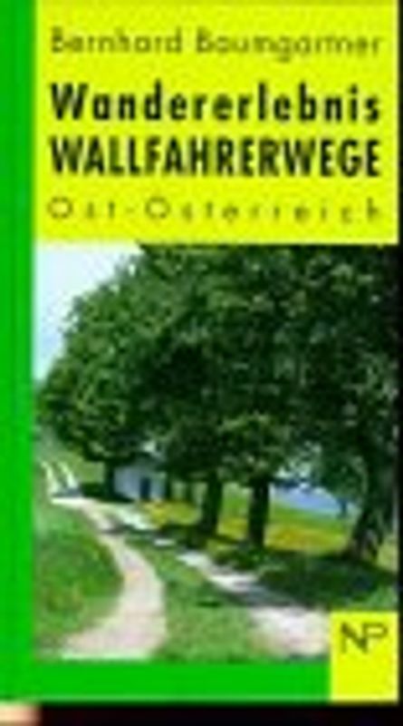 Wandererlebnis Wallfahrerwege. Ost-Österreich