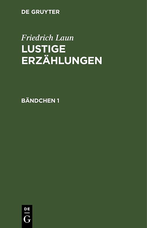 Friedrich Laun: Lustige Erzählungen / Friedrich Laun: Lustige Erzählungen. Bändchen 1