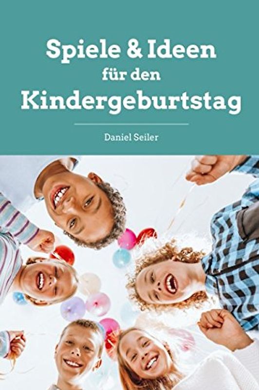Spiele & Ideen für den Kindergeburtstag